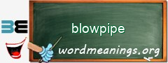 WordMeaning blackboard for blowpipe